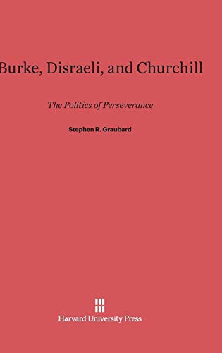 Burke, Disraeli, and Churchill: The Politics of Perseverance