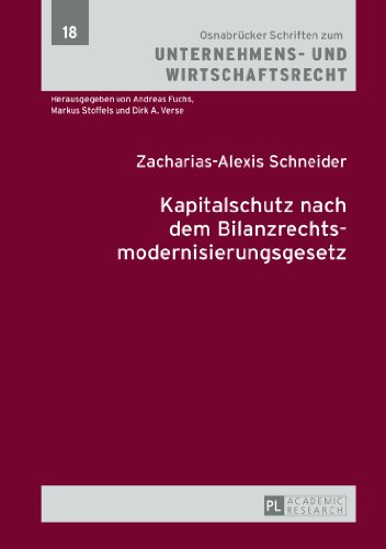 Kapitalschutz nach dem Bilanzrechtsmodernisierungsgesetz (Osnabrücker Schriften zum Unternehmens- und Wirtschaftsrecht)