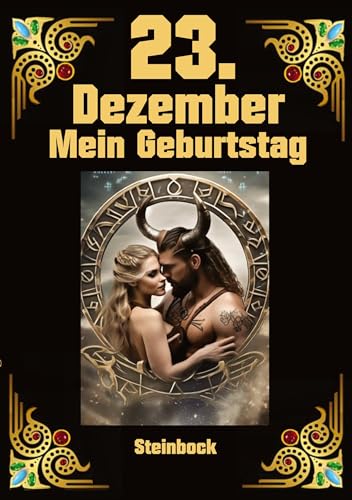 23.Dezember, mein Geburtstag: Geboren im Zeichen des Steinbocks. Meine Eigenschaften und Charakterzüge, meine Stärken und Schwächen, meine Geburtstagsbegleiter und historische Ereignisse