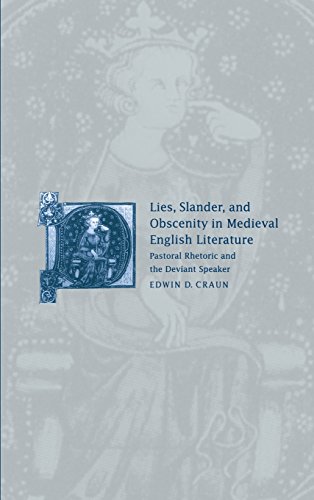 Lies, Slander and Obscenity in Medieval English Literature: Pastoral Rhetoric and the Deviant Speaker (Cambridge Studies in Medieval Literature, Band 31)