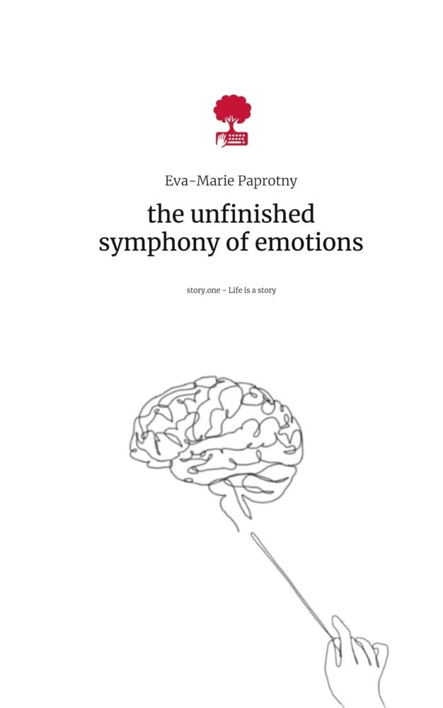 the unfinished symphony of emotions. Life is a Story - story.one: DE