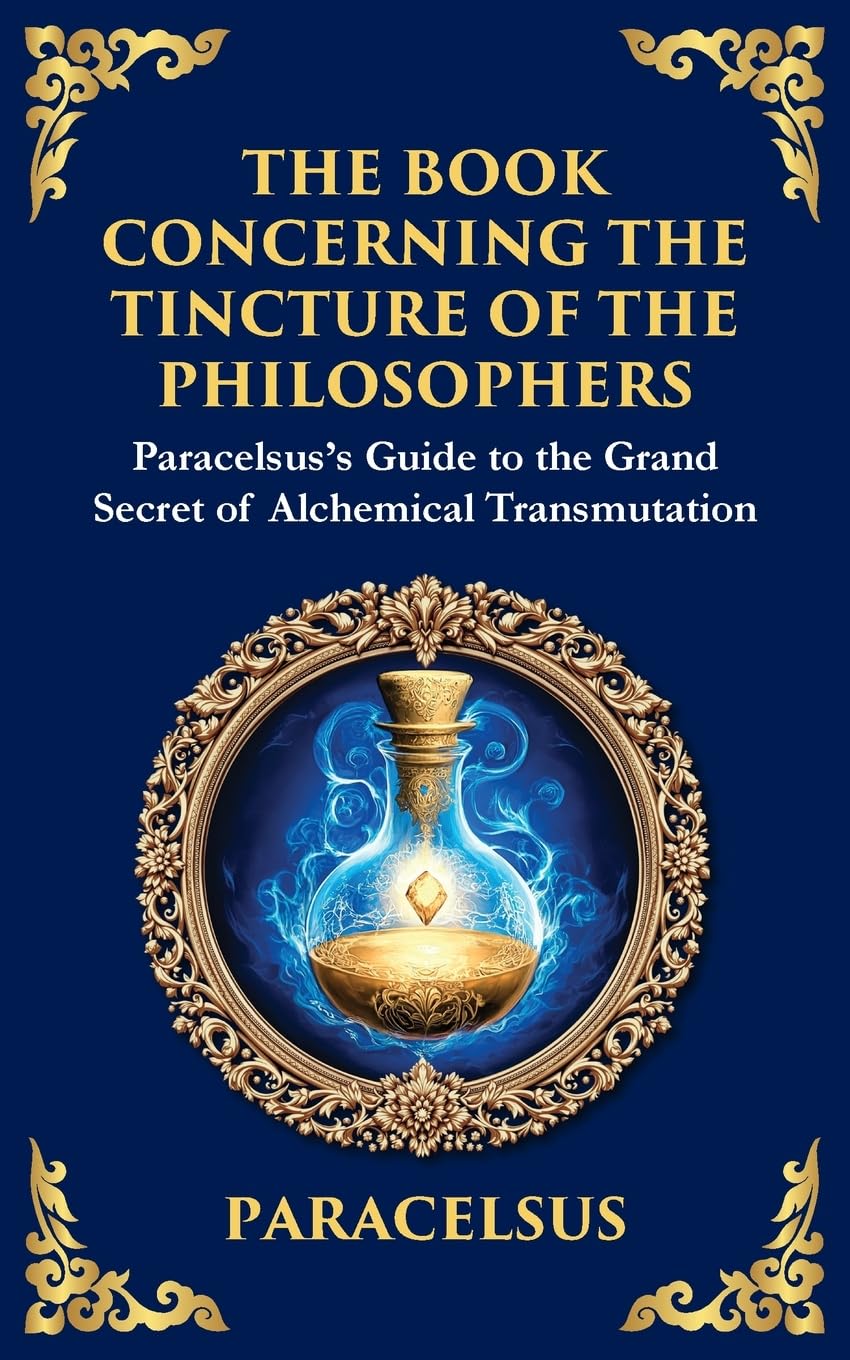 The Book Concerning the Tincture of the Philosophers: Unlocking the Secrets of Alchemical Transformation