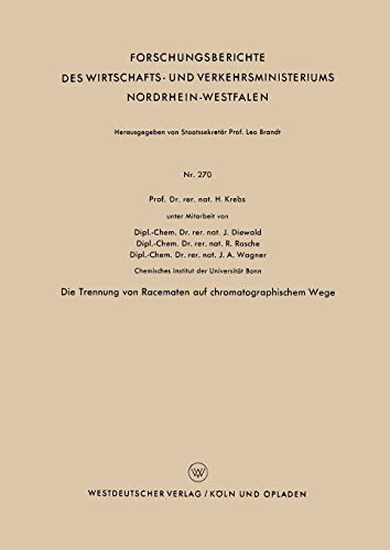 Die Trennung von Racematen auf chromatographischem Wege (Forschungsberichte des Wirtschafts- und Verkehrsministeriums Nordrhein-Westfalen) (German ... Nordrhein-Westfalen, 270, Band 270)