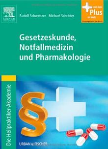 Die Heilpraktiker-Akademie. Gesetzeskunde, Notfallmedizin und Pharmakologie: mit Zugang zum Elsevier-Portal