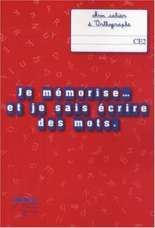 Je mémorise... et je sais écrire des mots, CE2 : mon cahier d'orthographe