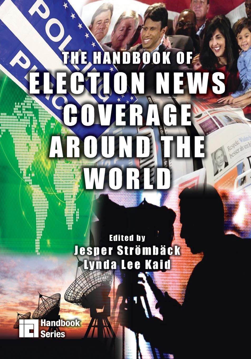 The Handbook of Election News Coverage Around the World (Ica Handbook)