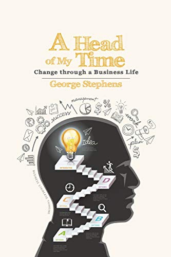 A Head of My Time: Change through a Business Life