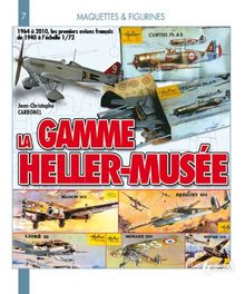 La gamme Heller Musée : 1964-2010 : 1964 à 2010, les premiers avions français de 1940 à l'échele 1/72
