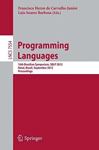 Programming Languages: 16th Brazilian Symposium, SBLP 2012, Natal, Brazil, September 23-28, 2012, Proceedings (Lecture Notes in Computer Science)