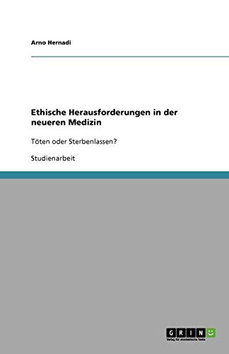Ethische Herausforderungen in der neueren Medizin: Töten oder Sterbenlassen?