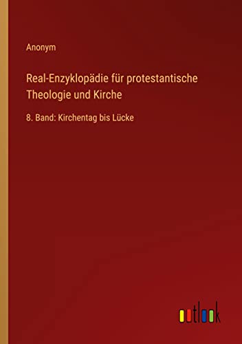 Real-Enzyklopädie für protestantische Theologie und Kirche: 8. Band: Kirchentag bis Lücke