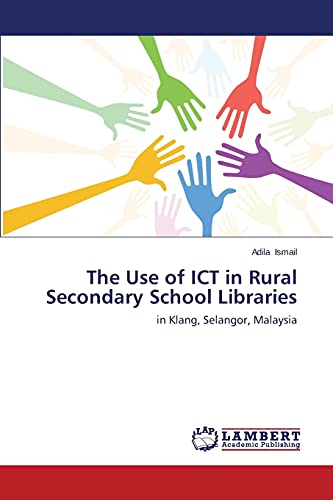 The Use of ICT in Rural Secondary School Libraries: in Klang, Selangor, Malaysia