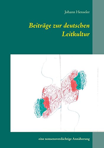 Beiträge zur deutschen Leitkultur: Eine nonsensverdächtige Annäherung