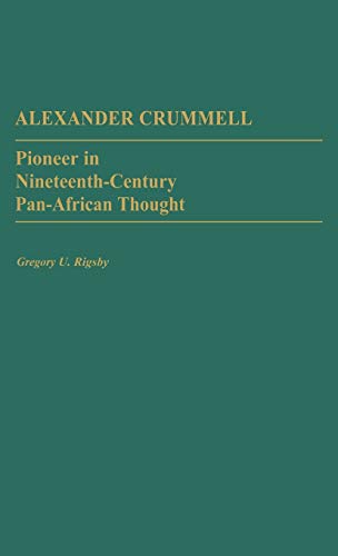 Alexander Crummell: Pioneer in Nineteenth-Century Pan African Thought (Contributions in Afro-american & African Studies)