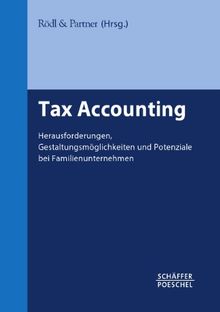 Tax Accounting: Herausforderungen, Gestaltungsmöglichkeiten und Potenziale bei Familienunternehmen