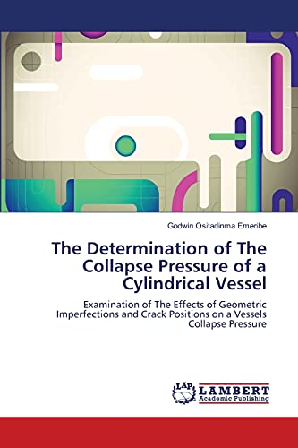The Determination of The Collapse Pressure of a Cylindrical Vessel: Examination of The Effects of Geometric Imperfections and Crack Positions on a Vessels Collapse Pressure