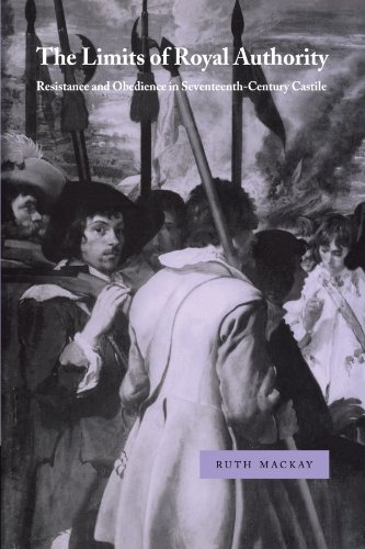 The Limits of Royal Authority: Resistance and Obedience in Seventeenth-Century Castile (Cambridge Studies in Early Modern History)