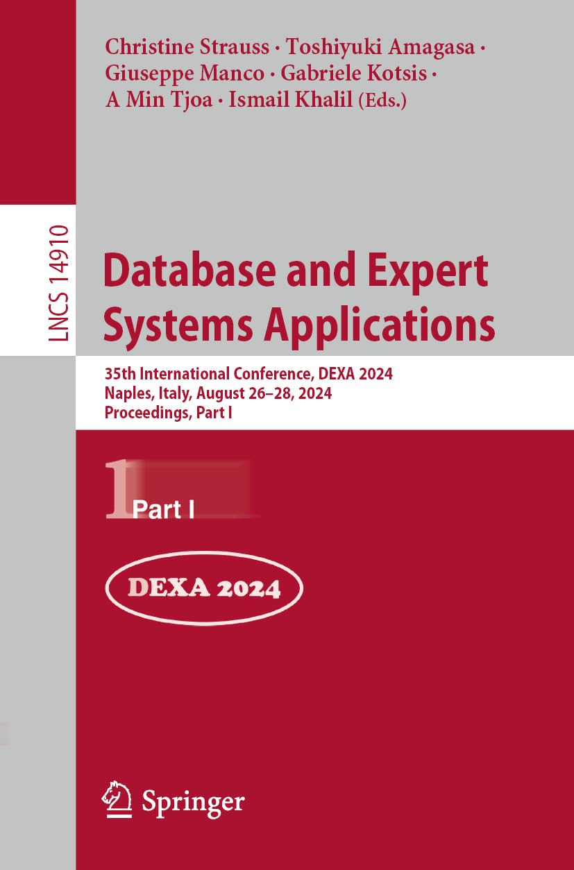 Database and Expert Systems Applications: 35th International Conference, DEXA 2024, Naples, Italy, August 26–28, 2024, Proceedings, Part I (Lecture Notes in Computer Science, 14910, Band 14910)