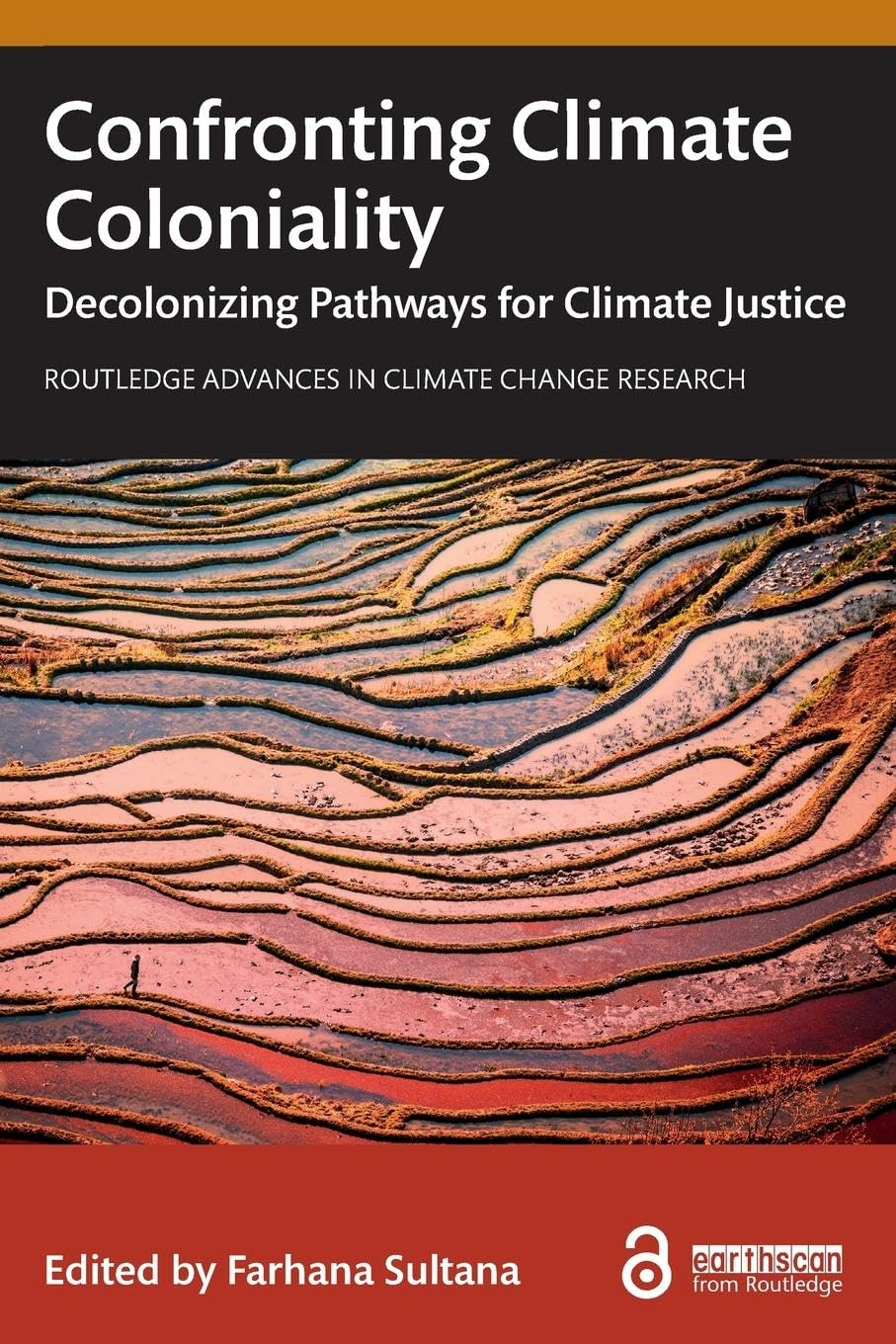 unbekannt Confronting Climate Coloniality, Decolonizing Pathways For Climate Justice (Routledge Advances In Climate Change Research)