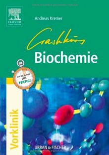 Crashkurs Biochemie: Repetitorium mit Einarbeitung der wichtigsten Prüfungsfakten