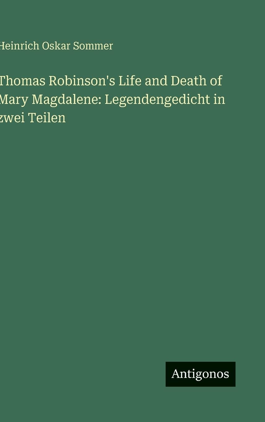 Thomas Robinson's Life and Death of Mary Magdalene: Legendengedicht in zwei Teilen