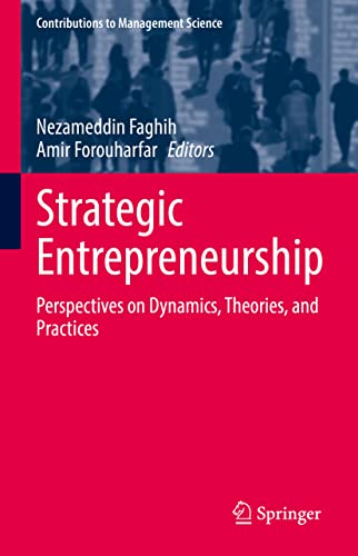 Strategic Entrepreneurship: Perspectives on Dynamics, Theories, and Practices (Contributions to Management Science)