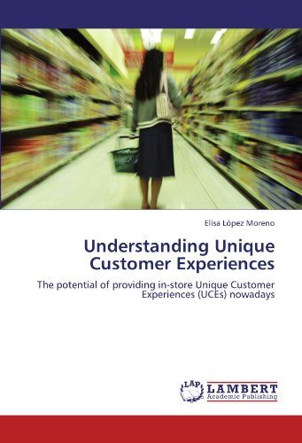 Understanding Unique Customer Experiences: The potential of providing in-store Unique Customer Experiences (UCEs) nowadays
