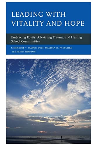 Leading with Vitality and Hope: Embracing Equity, Alleviating Trauma, and Healing School Communities