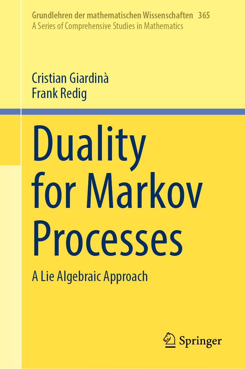 Duality for Markov Processes: A Lie Algebraic Approach (Grundlehren der mathematischen Wissenschaften, 365)