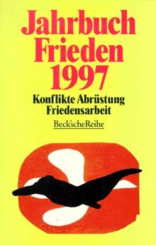 Jahrbuch Frieden 1997. Konflikte, Abrüstung, Friedensarbeit