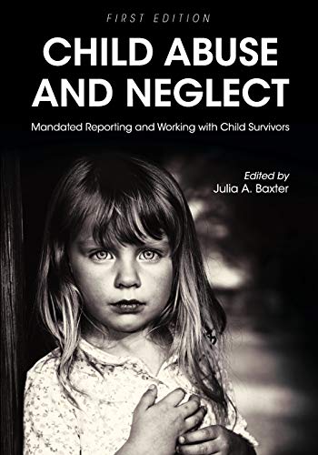 Child Abuse and Neglet: Mandated Reporting and Working with Child Survivors