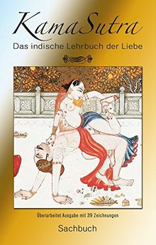 Kamasutra: Das indische Lehrbuch der Liebe