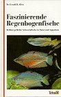 Faszinierende Regenbogenfische. Brillant gefärbte Schwarmfische in Natur und Aquarium