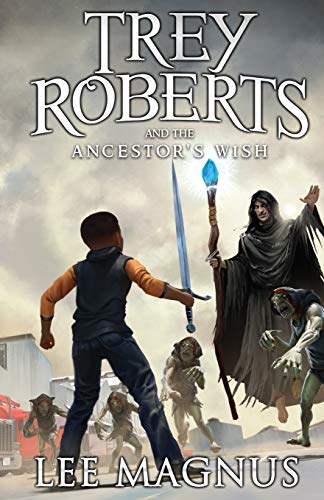 Trey Roberts and the Ancestor's Wish (Trey Roberts Original 2 Book Series, Band 2)