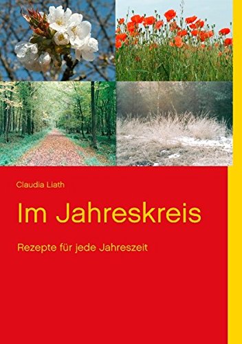 Im Jahreskreis: Rezepte für jede Jahreszeit