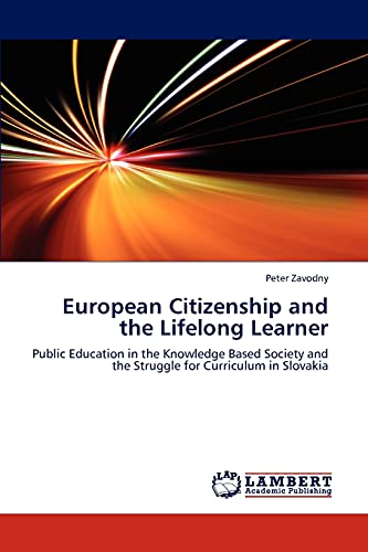 European Citizenship and the Lifelong Learner: Public Education in the Knowledge Based Society and the Struggle for Curriculum in Slovakia
