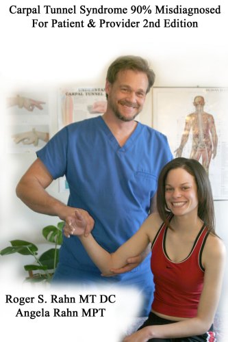 Carpal Tunnel Syndrome 90% Misdiagnosed: For Patient & Provider 2nd Edition