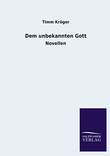 Dem unbekannten Gott: Novellen