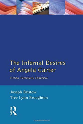 The Infernal Desires of Angela Carter (Longman Studies in Twentieth Century Literature)