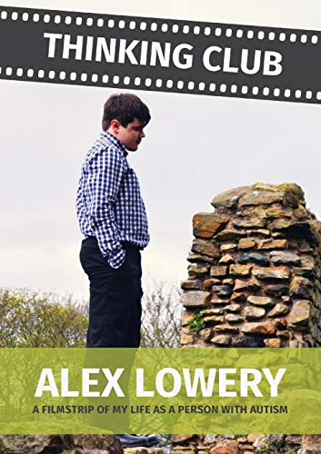 Alex Lowery Thinking Club - A Filmstrip Of My Llife As A Person With Autism