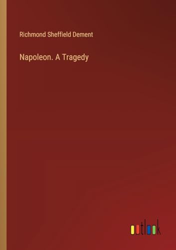 Napoleon. A Tragedy