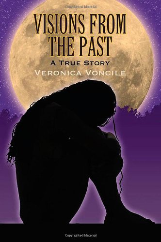 Visions from the Past: A True Story