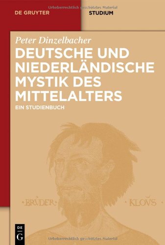 Deutsche und niederländische Mystik des Mittelalters (de Gruyter Studium): Ein Studienbuch