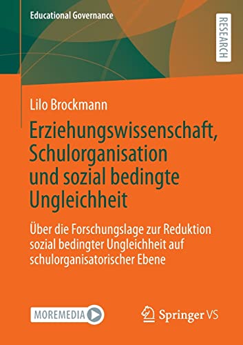 Erziehungswissenschaft, Schulorganisation und sozial bedingte Ungleichheit: Über die Forschungslage zur Reduktion sozial bedingter Ungleichheit auf ... Ebene (Educational Governance, 53)