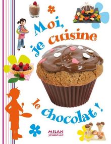 Moi, je cuisine le chocolat !