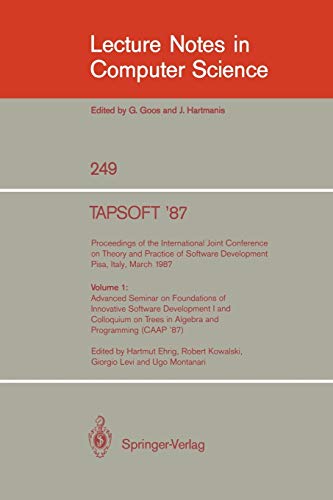 TAPSOFT '87. Proceedings of the International Joint Conference on Theory and Practice of Software Development, Pisa, Italy, March 1987: Volume 1: ... Notes in Computer Science, 249, Band 249)