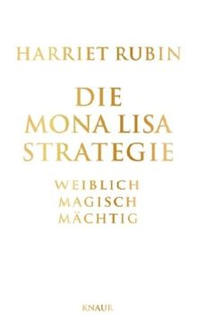 Die Mona-Lisa-Strategie: Weiblich, magisch, mächtig