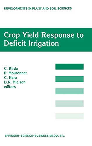 Crop Yield Response to Deficit Irrigation: Report of an FAO/IAEA Co-ordinated Research Program by Using Nuclear Techniques (Developments in Plant and Soil Sciences, 84, Band 84)