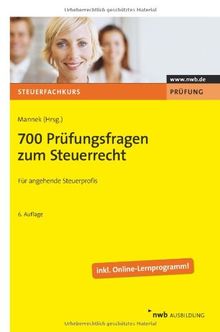 700 Prüfungsfragen zum Steuerrecht: Für angehende Steuerprofis. Inklusive Online-Lernprogramm