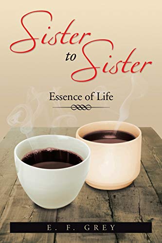 Sister To Sister: Essence of Life: Essence of Life: Essence of Life